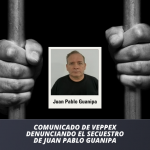 Communicado de Veppex por el secuestro de Juan Pablo Guanipa