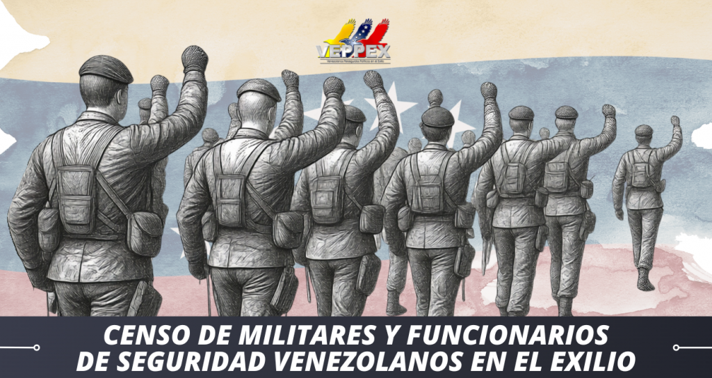 Censo de militares y funcionarios de seguridad venezolanos en el exilio promovido por VEPPEX, con registro seguro y confidencial para documentar, ubicar y coordinar a la diáspora.