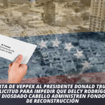 Carta al Presidente de Estados Unidos Donald Trump: Solicitud para impedir que Delcy Rodríguez y Diosdado Cabello administren fondos de reconstrucción